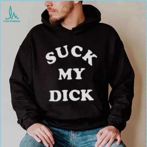 Suck My Dick T Shirt