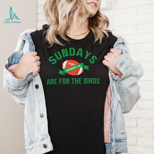 Sundays Are For The Birds Football Superbowl Lvii 2023 Football Shirt