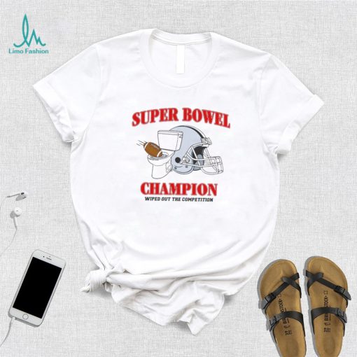 Super Bowel Champions Wiped Out The Competition Shirt