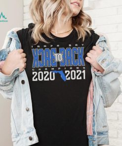 Tampa Bay Back To Back Champions 2020 2021 Florida Shirt