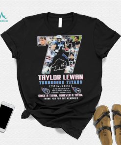 Taylor Lewan Tennessee Titans 2014 2022 Once A Titan, Forever A Titan Thank You For The Memories Signatures Shirt