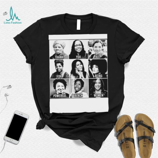 Thank You All For Being Powerful Black Women Shirt