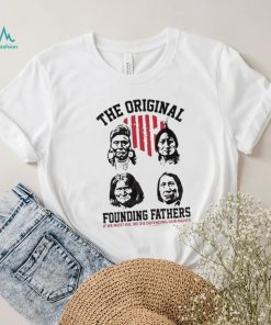 The Original Founding Fathers Native American Shirt