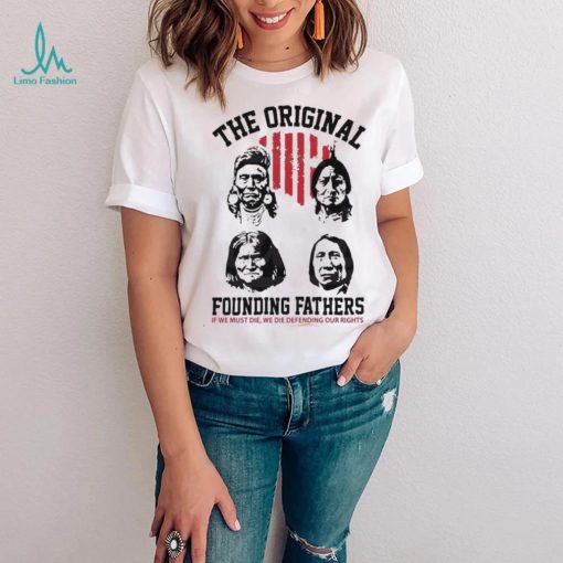 The Original Founding Fathers Native American Shirt