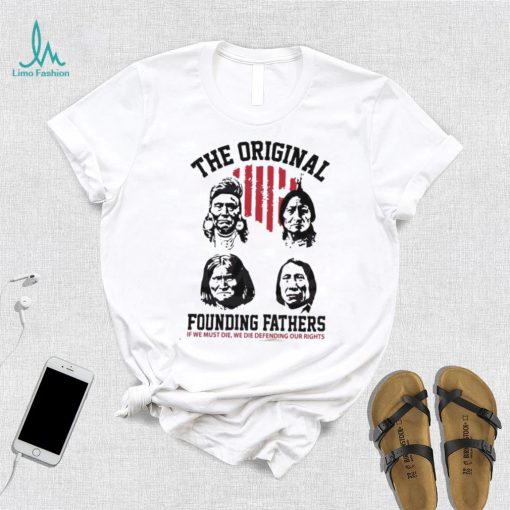 The Original Founding Fathers Native American Shirt