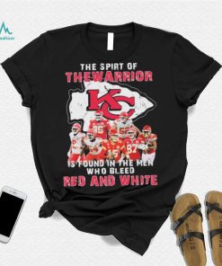 The Spirit Of The Warrior Is Found In The Men Who Bleed Red And White Kansas City Chiefs 2022 Signatures Shirt