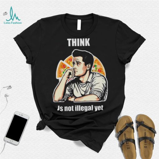 Think Is Not Illegal Yet shirt