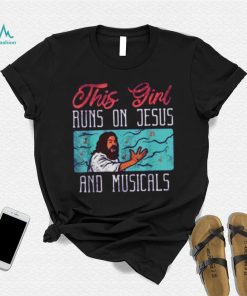 This Girl Runs On Jesus And Musicals T Shirt