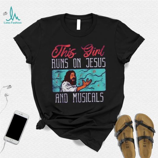 This Girl Runs On Jesus And Musicals T Shirt