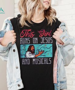 This Girl Runs On Jesus And Musicals T Shirt