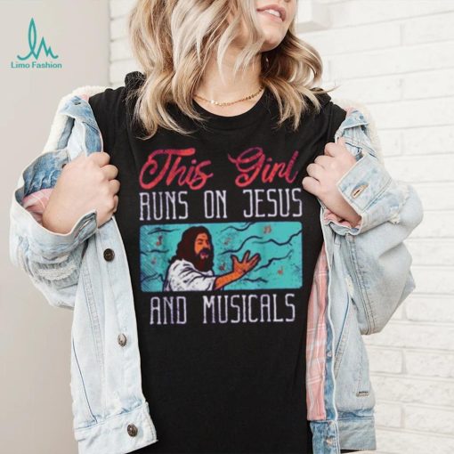 This Girl Runs On Jesus And Musicals T Shirt