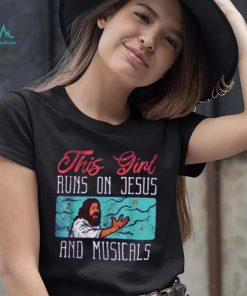 This Girl Runs On Jesus And Musicals T Shirt