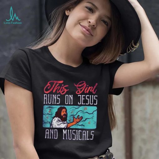 This Girl Runs On Jesus And Musicals T Shirt