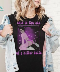 This Is The Ass Of A Killer Bella Funny LGBTQ T Shirt