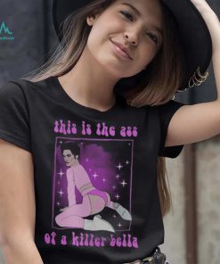 This Is The Ass Of A Killer Bella Funny LGBTQ T Shirt