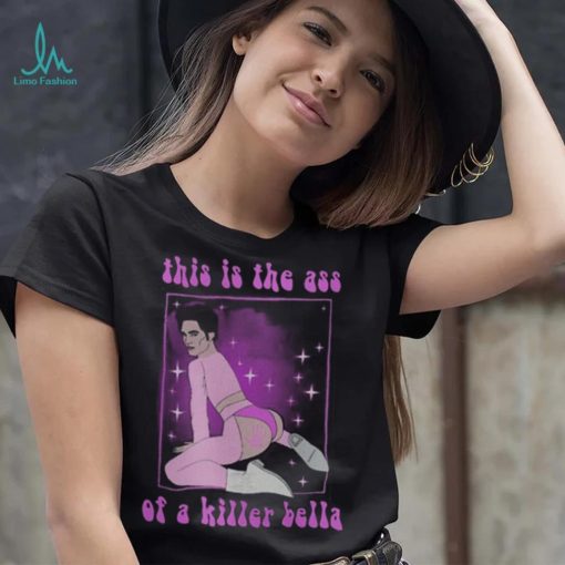 This Is The Ass Of A Killer Bella Funny LGBTQ T Shirt