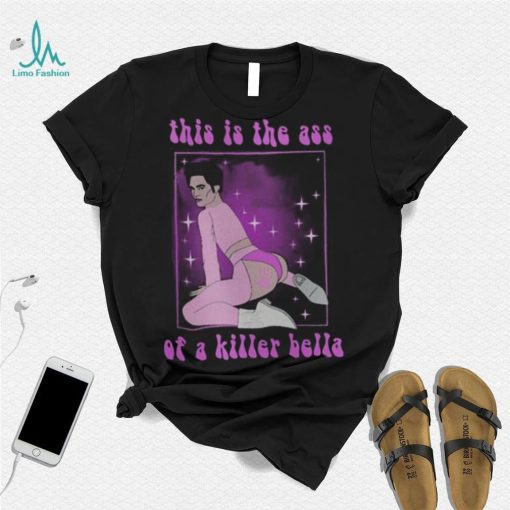 This Is The Ass Of A Killer Bella Funny LGBTQ T Shirt