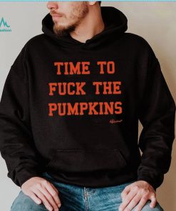 Time to Fuck The Pumpkins Shirt