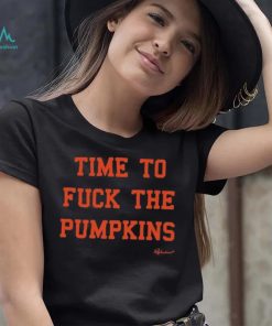 Time to Fuck The Pumpkins Shirt