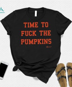 Time to Fuck The Pumpkins Shirt