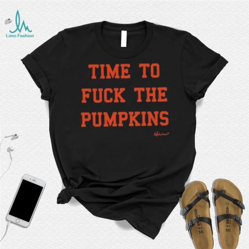 Time to Fuck The Pumpkins Shirt