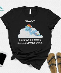 Too Busy Being Awesome My Little Pony shirt