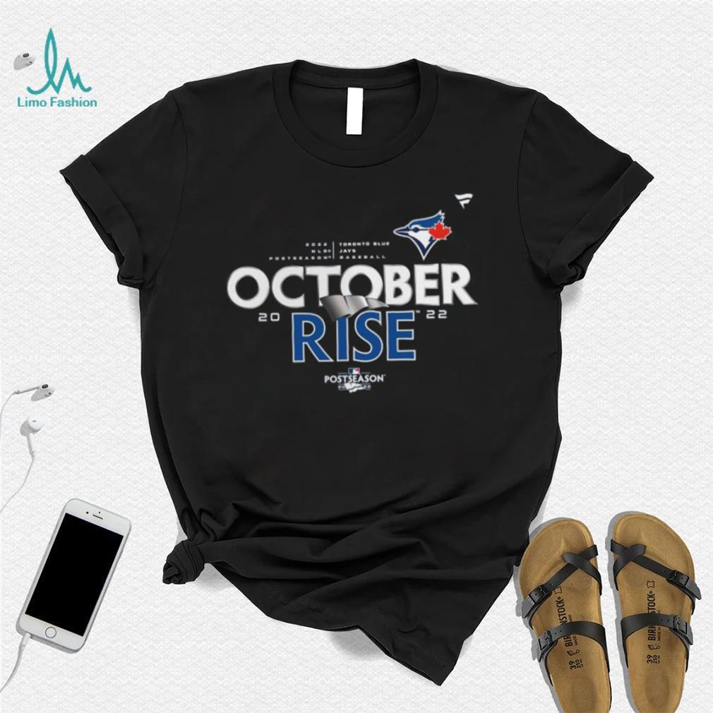 The October Rise Toronto Blue Jays 2022 Postseason Shirt, hoodie