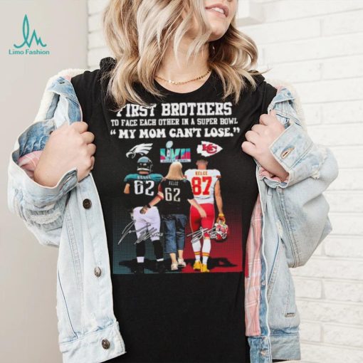 Travis Kelce Jason Kelce And Donna Kelce First Brothers To Face Each Other In A Super Bowl My Mom Can’t Lose Signatures Shirt