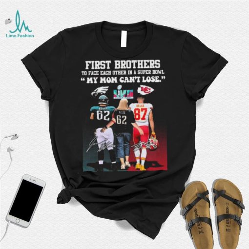 Travis Kelce Jason Kelce And Donna Kelce First Brothers To Face Each Other In A Super Bowl My Mom Can’t Lose Signatures Shirt