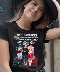 Travis Kelce Jason Kelce And Donna Kelce First Brothers To Face Each Other In A Super Bowl My Mom Can’t Lose Signatures Shirt