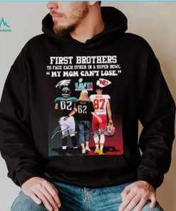 Travis Kelce Jason Kelce And Donna Kelce First Brothers To Face Each Other In A Super Bowl My Mom Can’t Lose Signatures Shirt