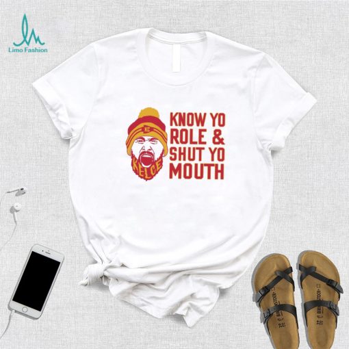 Travis Kelce Know Yo Role And Shut Yo Mouth Shirt