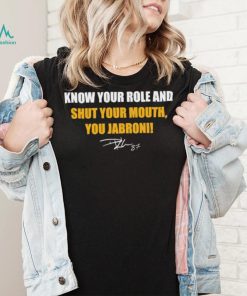 Travis Kelce Know Your Role And Shut Your Mouth You Jabroni Signatures Shirt