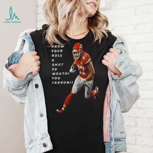 Travis Kelce Know Your Role and Shut Yo mouth You Jabron shirt