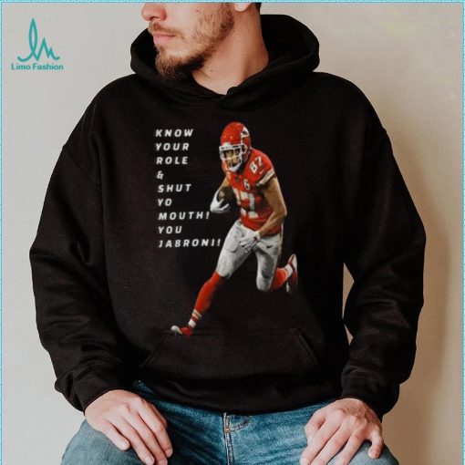 Travis Kelce Know Your Role and Shut Yo mouth You Jabron shirt