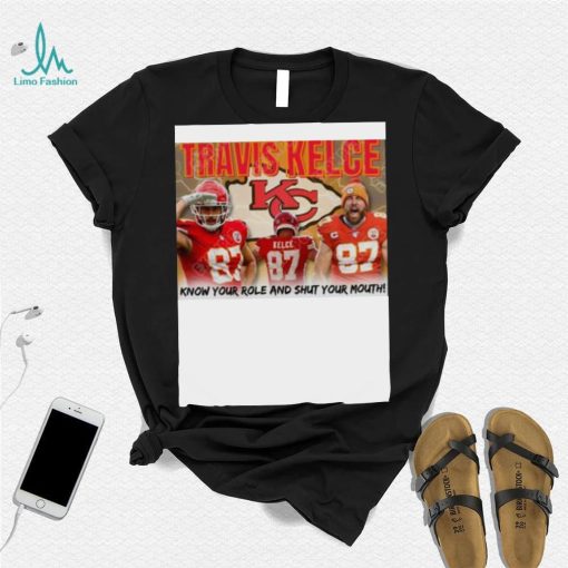 Travis Kelce Know Your role and shut Your Mouth shirt