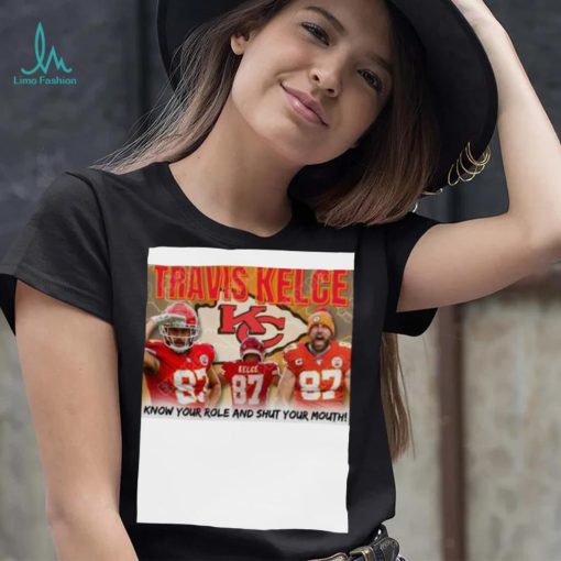 Travis Kelce Know Your role and shut Your Mouth shirt