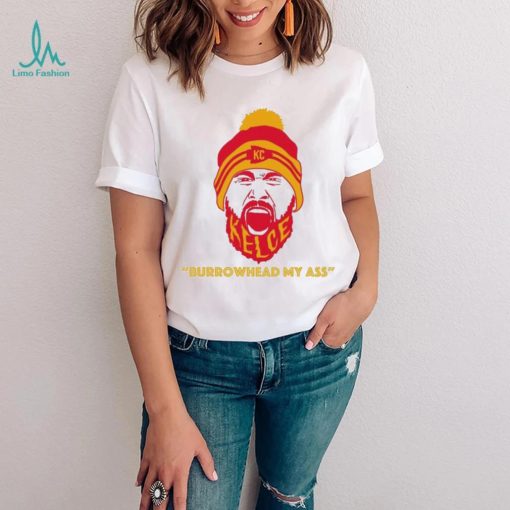 Travis Kelce Screams Burrowhead My Ass Shirt