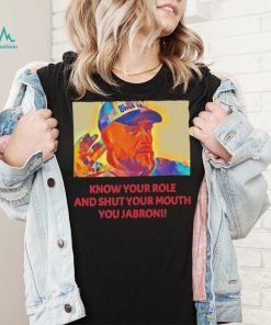 Travis Kelce – Jabroni Know Your Role And Shut Your Mouth Shirt