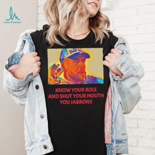 Travis Kelce – Jabroni Know Your Role And Shut Your Mouth Shirt