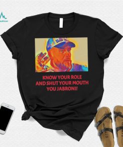 Travis Kelce – Jabroni Know Your Role And Shut Your Mouth Shirt