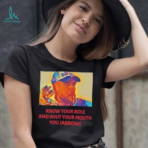 Travis Kelce – Jabroni Know Your Role And Shut Your Mouth Shirt