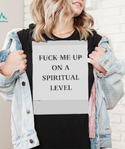 Valentino Fuck Me Up On A Spiritual Level Shirt