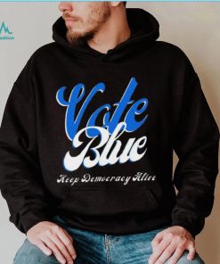 Vote Blue Keep Democracy Alive Shirt