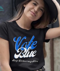 Vote Blue Keep Democracy Alive Shirt