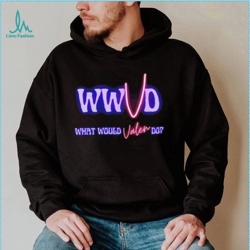 WWVD What Would Valen Do shirt