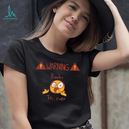 Warning Boobs Tits Even Shirt