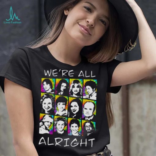 We’re All Alright That ‘70s Show shirt