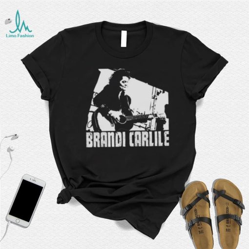 What Can I Say Brandi Carlile shirt