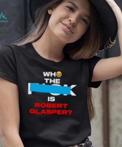 Who the fuck is robert glasper shirt